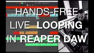 HANDS-FREE LIVE LOOPING IN REAPER DAW