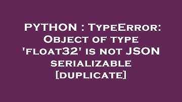 PYTHON : TypeError: Object of type 