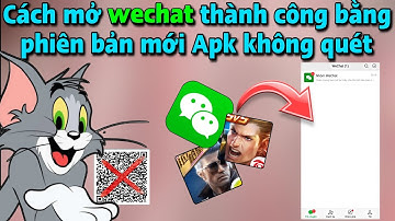 Hướng dẫn Tạo Tài Khoản Wechat phiên bản APK mới nhất | Cách tạo Wechat không cần quét mã 2025