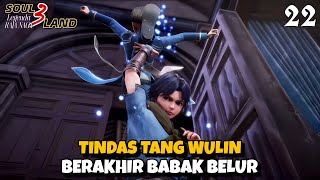 TINDAS TANG WULIN‼️BERAKHIR BABAK BELUR || SOUL LAND 3 Novel 22