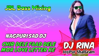 Chir Dele Faad Dele Mor Love Letter ke Nagpuri Dj Song(DjRinaPrahalad) 2020 mix