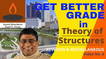 GET BETTER GRADE IN THEORY OF STRUCTURES, MISCELLANEOUS, Video No. 6,  By - Kamal C Sarma, PhD
