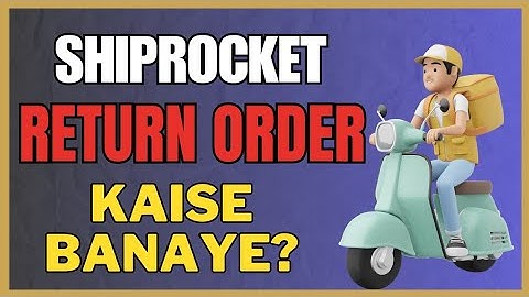 Shiprocket Return Order Kaise Banaye? - Shiprocket Return Pickup Kaise Generate Kare - Shiprocke RTO