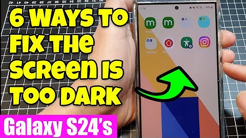 6 Ways to Fix the Screen Is Too Dark on the Galaxy S24/S24+/S24 Ultra