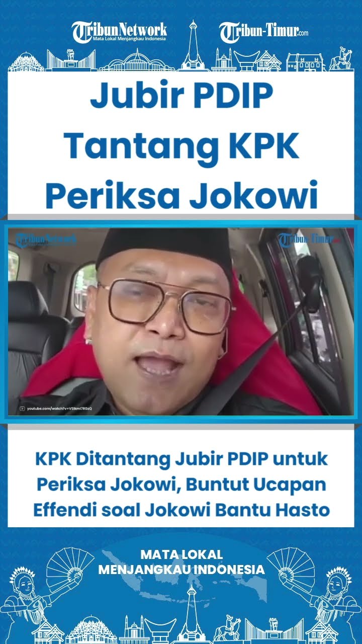 SHORT KPK Ditantang Jubir PDIP untuk Periksa Jokowi, Buntut Ucapan Effendi soal Jokowi Bantu Hasto