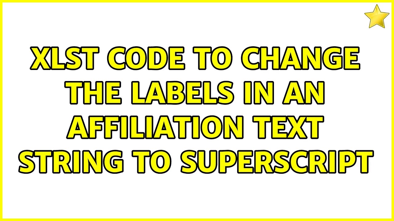 xlst code to change the labels in an affiliation text string to