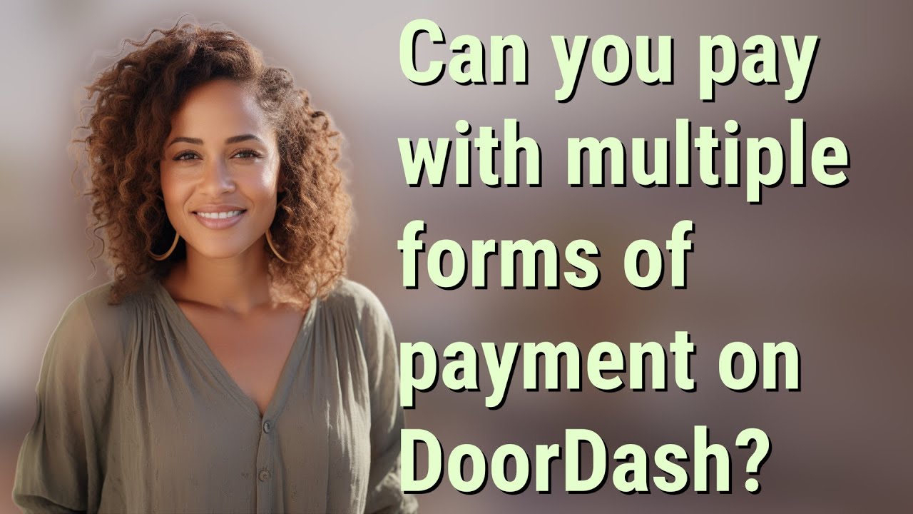 Can you pay with multiple forms of payment on DoorDash? - YouTube