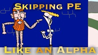Skipping PE like an Alpha (Alpha Allan)(B Rich Baby)