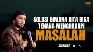 Solusi Saat Banyak Masalah Dalam Hidup - Ustadz Hanan Attaki #usthananattakiterbaru #usthananattaki