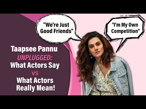 Taapsee Pannu's MOST ENTERTAINING 'What Actors Say VS What Actors Really Mean' |"We're Just FRIENDS"