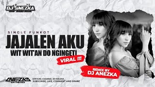 FUNKOT - JAJALEN AKU [ DENNY CAKNAN ] Wit Witan Do Ngingeti Viral Tiktok !!! BY DJ ANEZKA LIVE IBIZA