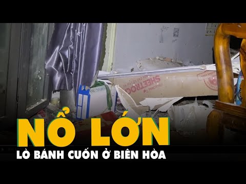 Video Nổ lò bánh ở Biên Hòa, một người phụ nữ tử vong - youtube