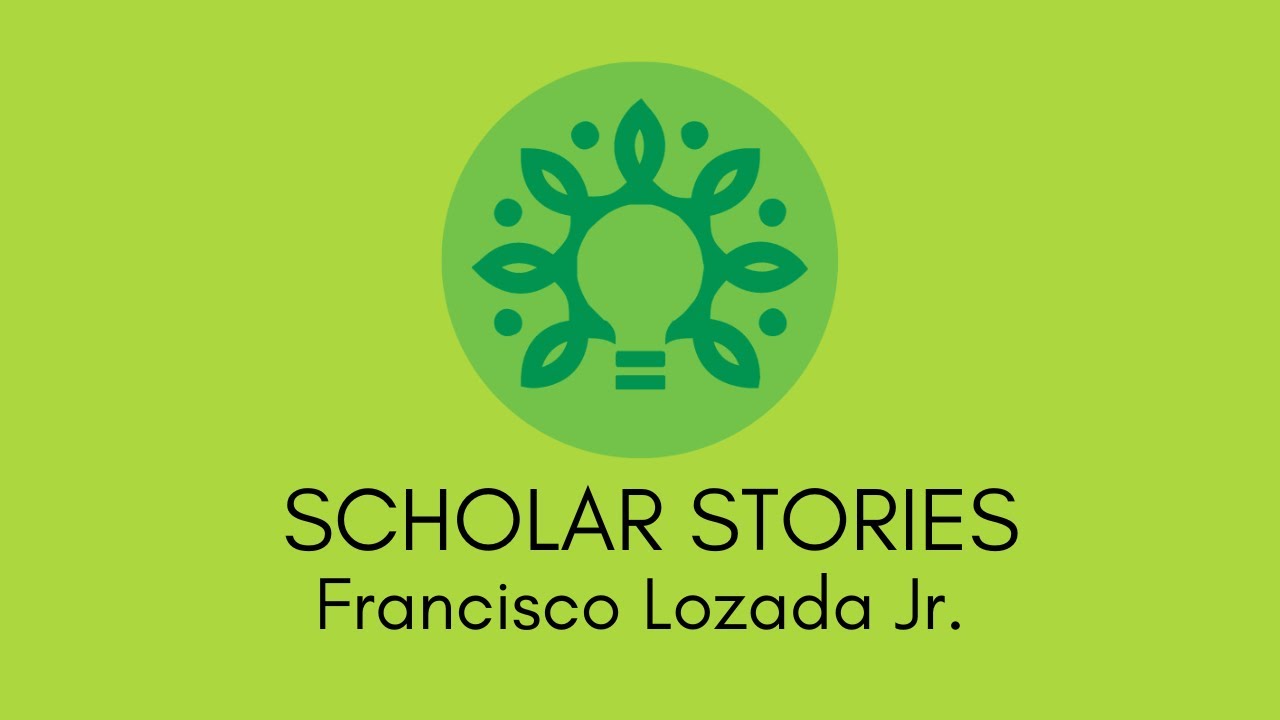 Scholar Stories: Francisco Lozada Jr.