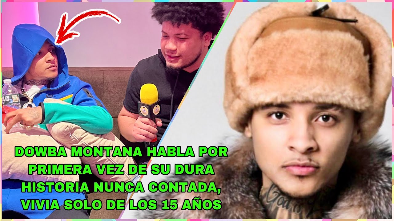 DOWBA MONTANA HABLA POR PRIMERA VEZ DE SU DURA HISTORIA NUNCA CONTADA, VIVIA SOLO DE LOS 15 AÑOS…