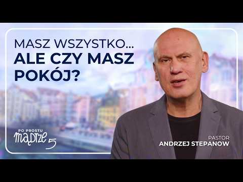 You have everything... but do you have peace? | Andrzej Stepanow – Simply wise s05e17