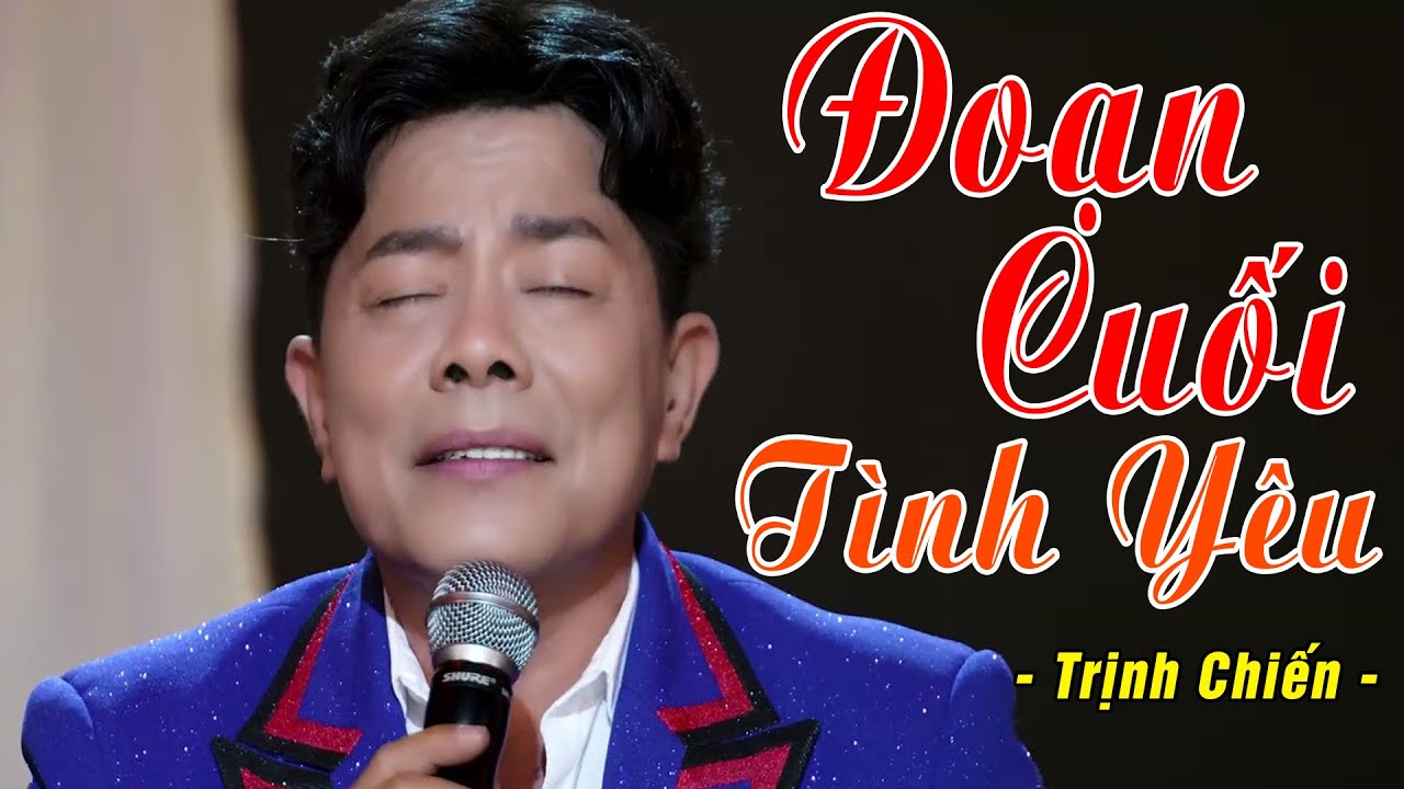 ĐOẠN CUỐI TÌNH YÊU - TRỊNH CHIẾN | Nghe Rất Là Hay