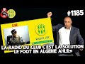 1185 la radio du club cest la solution le foot en algerie ahlil sayoud ne viendras pas