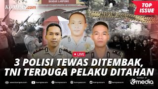 [LIVE] - Fakta Penembakan 3 Polisi Saat Gerebek Sabung Ayam di Lampung, 2 Oknum TNI Ditahan