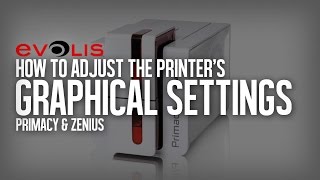 How to adjust your Evolis Card Printer's Graphical Settings