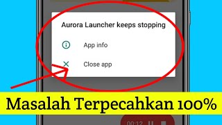 Cara Memperbaiki Aurora Launcher Terus Berhenti Di Walton Phone 2024 l Pemecahan Kesalahan Aurora