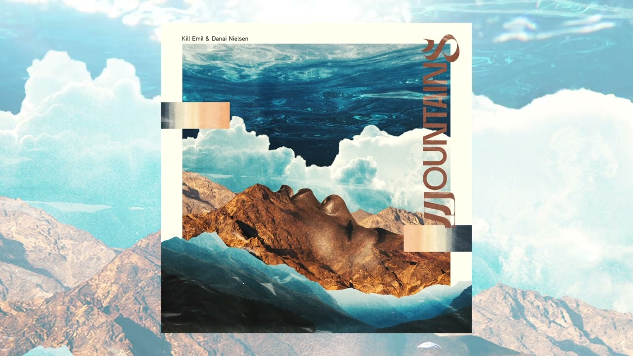 Watch Kill Emil & Danai Nielsen - Mountains on YouTube Watch Kill Emil & Danai Nielsen - Mountains on YouTube