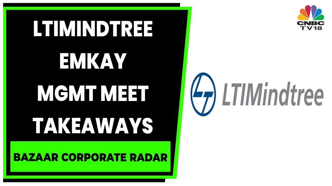 Key Takeaways Of Emkay Meeting With LTIMindtree Management | Bazaar Corporate Radar | CNBC-TV18
