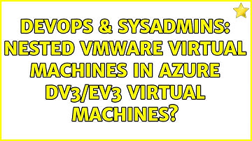 DevOps & SysAdmins: Nested VMware Virtual Machines in Azure Dv3/Ev3 Virtual Machines?