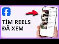 Cách Tìm Reels Đã Xem Trên Facebook | Từng Bước Một