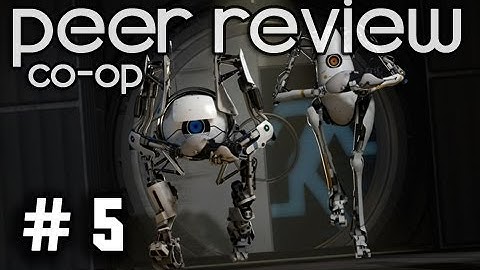 Portal 2 - Peer Review Co-op Playthrough With Mitch & Mat Part 5