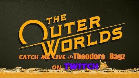 Fallout In Space? The Outer Worlds - Part 1