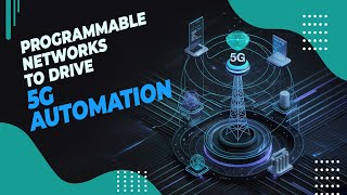 Programmable Networks To Drive 5G Automation Wealth