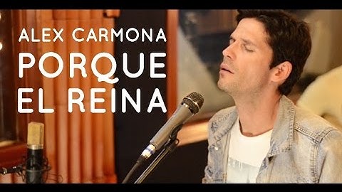 PORQUE EL REINA | ALEX CARMONA | VIDEO OFICIAL