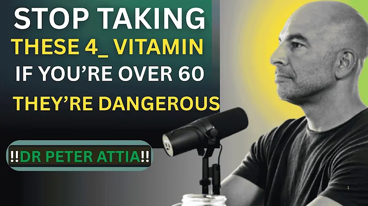 STOP Taking These 4 Vitamins If You're Over 60 (They're Dangerous) | Dr. Peter Attia