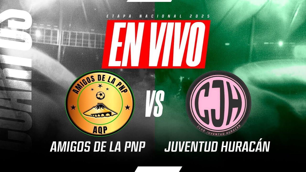 AMIGOS DE LA PNP VS JUVENTUD HURACÁN | Etapa Nacional 2025 | 4tos de ...