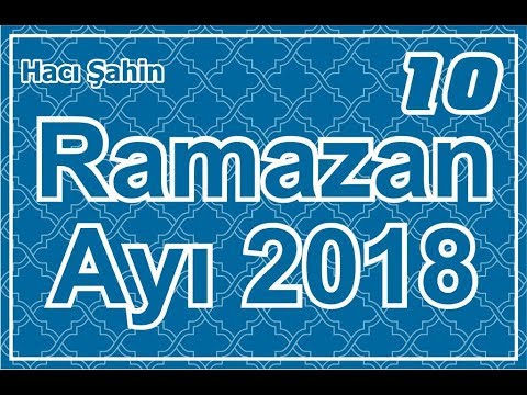 Hacı Şahin - Ramazan ayı söhbəti - 10 (28.05.2018)