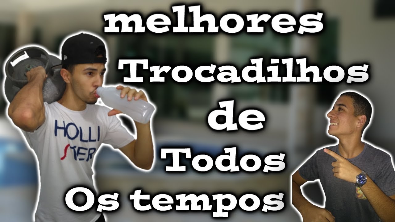 MELHORES TROCADILHOS DE TODOS OS TEMPOS - YouTube