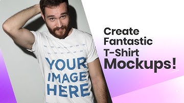 Create Fantastic T-Shirt Mockups!