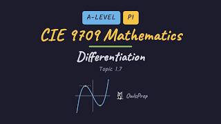 CIE 9709 Mathematics 1.7 – Differentiation (Everything in Topic 1.7) CIE 9709 Mathematics 1.7 – Differentiation (Everything in Topic 1.7)
