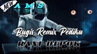 BUGIS REMIX PEDIKU | RANI DEPOK SOUND SYSTEAM