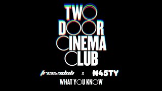 Two Door Cinema Club - What You Know (freezidnb & N45TY Bootleg)