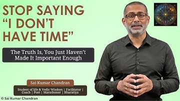 Stop Saying “I Don’t Have Time”: The Truth Is, You Just Haven’t Made It Important Enough