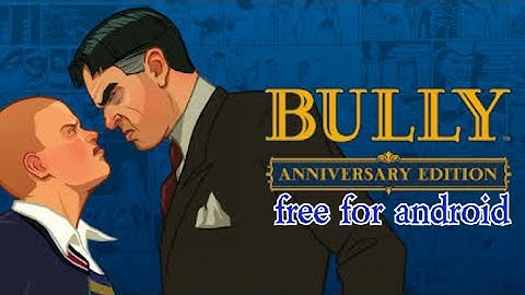 How to download free bully anniversary edition for android