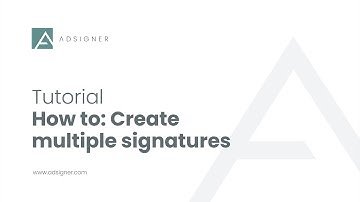 AdSigner tutorials | How to: Create multiple signatures