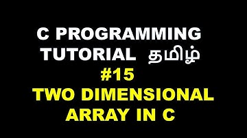 #15 TWO DIMENSIONAL ARRAY IN C -TAMIL