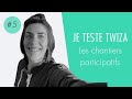 #5 Twiza, le chantier participatif