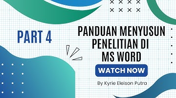 PANDUAN MENYUSUN TUGAS AKHIR/SKRIPSI/PROYEK AKHIR (BASIC PENGGUNAAN MS WORD)| PART 4
