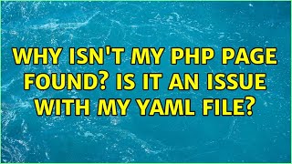 Why Isnt My Php Page Found? Is It An Issue With My Yaml File?