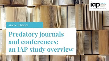 Predatory journals and conferences: an IAP study overview (Arabic subtitles)