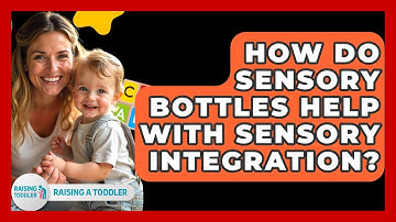 How Do Sensory Bottles Help With Sensory Integration? - Raising A Toddler