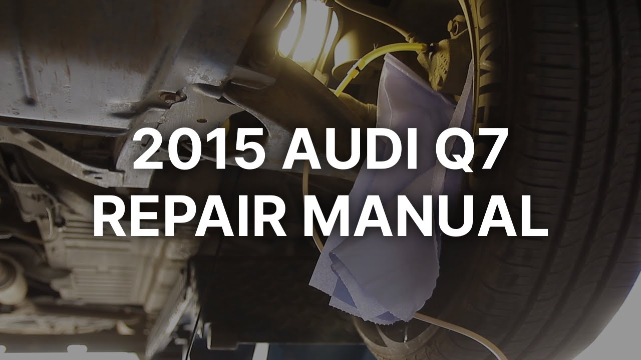 2015 Audi Q7 online service and repair manual